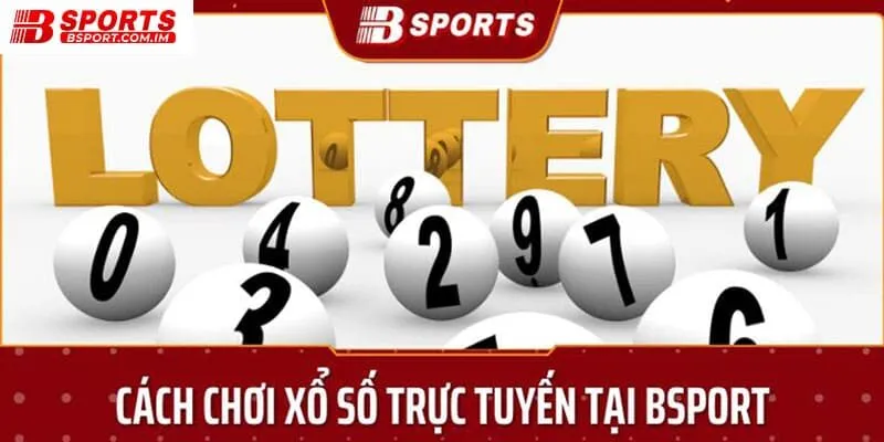 Cách chơi xổ số Bsport